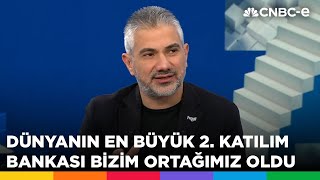 Onur Özkan: Dünyanın en büyük 2. katılım bankası bizim ortağımız oldu