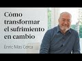 Cómo transformé mi sufrimiento en cambio 🧠 Enric Más Cerca [39]