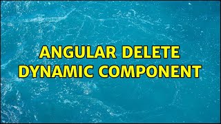 Angular Delete dynamic component (2 Solutions!!)