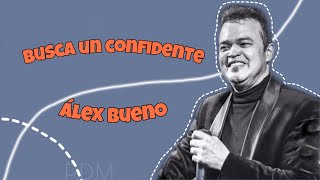 Alex Bueno - Busca un confidente // letra español // pancito de molde