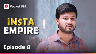 Episode 8 | Insta Empire | Pocket FM