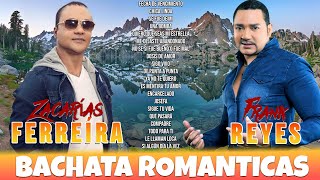 MIX BACHATA ROMANTICA 2025 - LAS MEJORES ÉXITOS MIX DE ZACARÍAS FERREIRA Y FRANK REYES