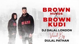 Brown Munde X Brown Kudi | Remix | Dj Dalal London | AP Dhillon | Gurinder Gill | ABEER ARORA