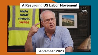 Global Capitalism:  A Resurging US Labor Movement [September 2023]