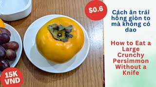 Mukbang - Cách ăn hồng giòn khi không có dao - How to Eat a Large Crunchy Persimmon Without a Knife