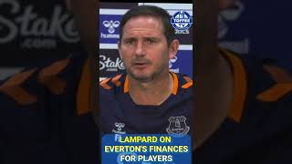 Frank Lampard on Everton's finance's for new players