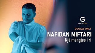 Nafidan Miftari - Nje mengjes i ri (Vocals only)