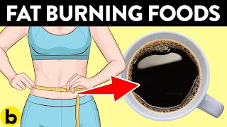 THESE 11 Foods Actually Help BURN Your Fat & Lose Weight!