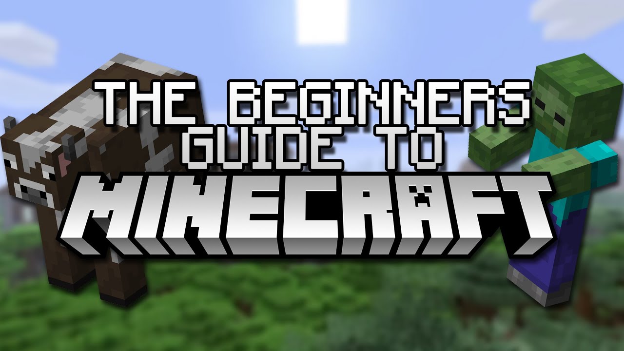 The Beginners Guide To Minecraft Youtube
