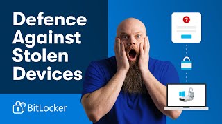 Introducing BitLocker; Your Defence Against Stolen Devices