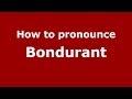 How to pronounce Bondurant (French/France) - PronounceNames.com