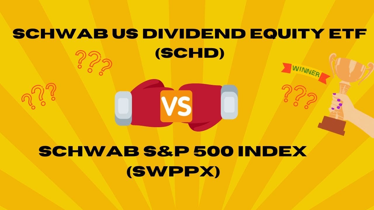 SCHWAB US DIVIDEND EQUITY ETF (SCHD) VS SCHWAB S&P 500 INDEX (SWPPX ...