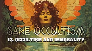 Sane Occultism: 13. Occultism And Immorality - Dion Fortune - Esoteric Occult Audiobook