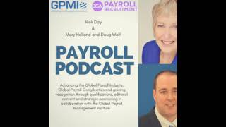 #18. The Payroll Podcast by - GPMI and the Future of Global Payroll, with Mary Holland and Doug Wolf