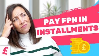 Can you pay an FPN in instalments?