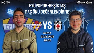 Eyüpspor - Beşiktaş Maç Önü Değerlendirme / Mehmet Akkuş - Onur Akülger