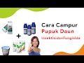 Aturan Mencampur Pupuk Daun dengan Insektisida / Fungisida + Contoh Aplikasinya