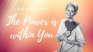 Louise Hay - The Power is within You