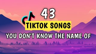 Top 43 Tiktok Songs You Don't Know The Name Of 2023!