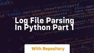 log file parsing in python part 1