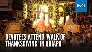 Devotees attend 'walk of thanksgiving' in Quiapo