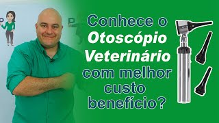 Conhece o Otoscópio Veterinário com melhor custo benefício?