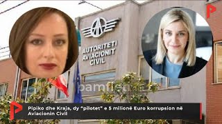 Pipiko dhe Kraja, dy “pilotet” e 5 milionë Euro korrupsion në Aviacionin Civil