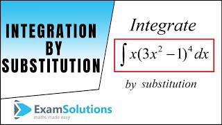 How to Integrate by substitution (1) : ExamSolutions Maths Revision