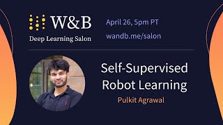 W&B Deep Learning Salon - Pulkit Agrawal