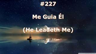 #227 - Me Guia Él - Himnario Bautista - He Leadeth Me