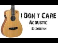 ed sheeran - i don’t care ( acoustic ) lyrics.