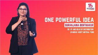 One Powerful Idea - Ms. Suranjana Borthakur, Sr. VP, Head of Distribution - Mirae Asset Mutual Fund