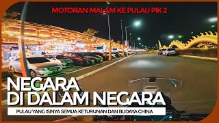 MOTORAN MALAM HARI KE PIK | PULAU YANG ISINYA SEMUA KOKO DAN CICI-CICI | Motoran Ke PIK 2