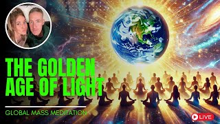 THE GOLDEN AGE | GLOBAL MASS MEDITATION