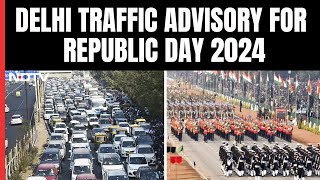 Republic Day Parade 2024 | Delhi Police Issues Traffic Advisory For Republic Day 2024. Details Here