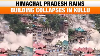 Himachal Pradesh Rain LIVE: Building Collapses in Kullu Landslide Amid Heavy Rains \u0026 Floods | News9