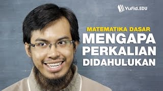 Belajar Matematika Dasar: Mengapa perkalian didahulukan? (seri 020)