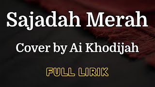Sajadah Merah Cover by Ai Khodijah - Full Lirik