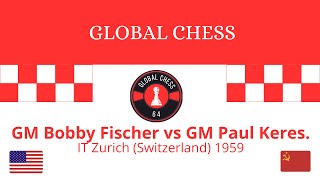 GM Bobby Fischer vs GM Paul Keres. IT Zurich (Switzerland) 1959