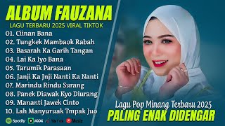 FAUZANA - LAGU MINANG TERBARU FULL ALBUM TERPOPULER 2025 (LIRIK) CIINAN BANA - TUNGKEK MAMBAOK RABAH