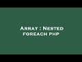 Array : Nested foreach php