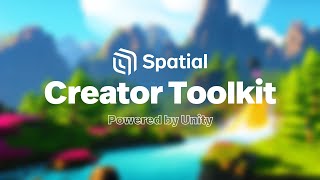 Spatial | Introducing the Spatial Creator Toolkit, powered by Unity