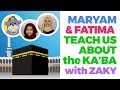 Maryam & Fatima Teach Us About The Ka'ba With Zaky