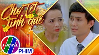 CHỢ TẾT TÌNH QUÊ - TẬP 1[1]: Sự kiểm soát quá mức của mẹ khiến Bảo vô cùng ngột ngạt