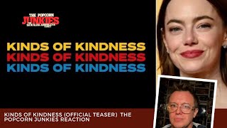 KINDS OF KINDNESS ( Teaser)  The Popcorn Junkies Reaction