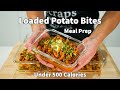 Loaded Potato Bites Meal Prep Under 500 Calories | Episode 11