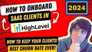 How to Onboard SaaS Clients in GoHighLevel! Updated 2024 Saas and SMMA Free Course!