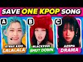 SAVE ONE KPOP SONG 🎵✨ Choose Your Favorite Song | Kpop Quiz 2024