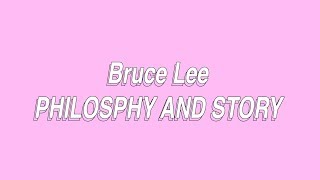 Bruce Lee: Philosophy and Story