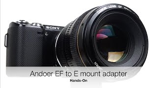 Andoer Canon EF to Sony E mount adapter hands-on